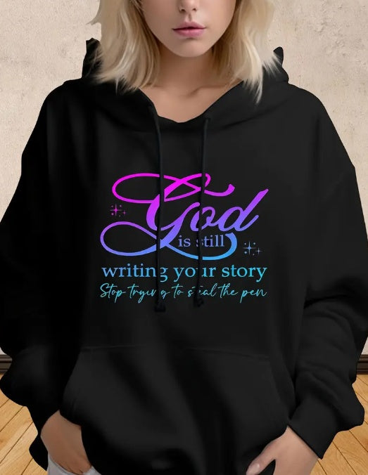 god is still writing your story Hoodie